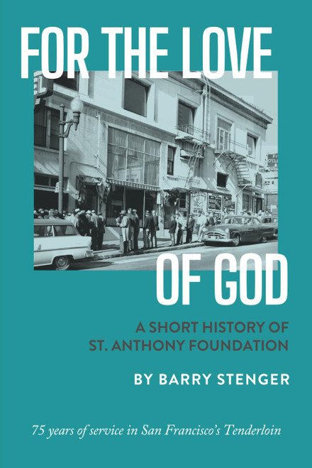 For The Love of God: A short history of St. Anthony Foundation