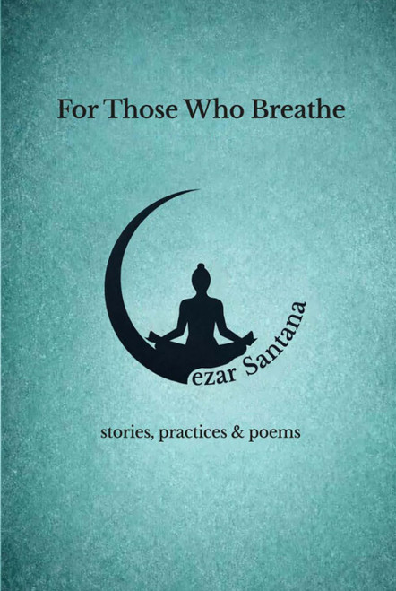 For Those Who Breathe: stories, practices & poems