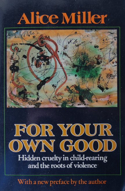 For your own good: Hidden cruelty in child-rearing and the roots of
