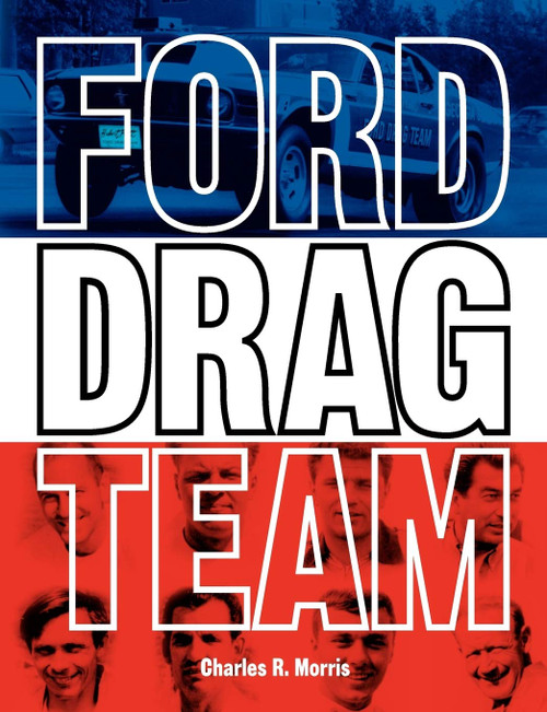 Ford Drag Team: The Story of the Drivers