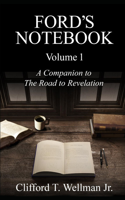 Ford's Notebook - Volume 1: A Companion to The Road to Revelation