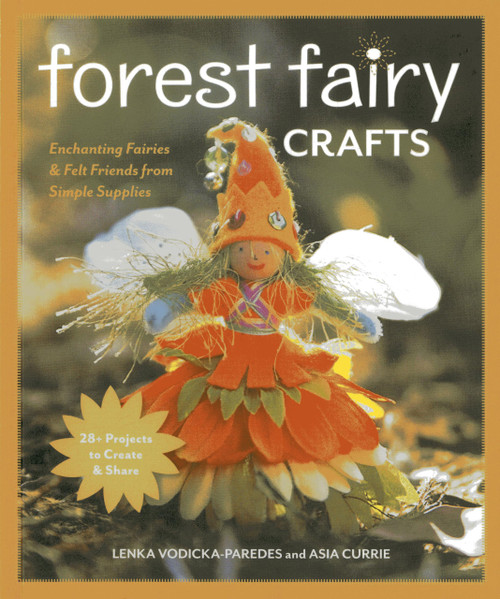 Forest Fairy Crafts: Enchanting Fairies & Felt Friends from Simple Supplies • 28+ Projects