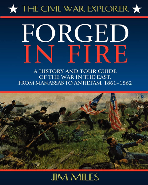 Forged in Fire: A History and Tour Guide of the War in the East
