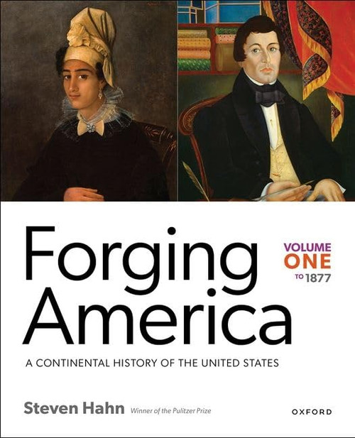 Forging America: Volume One to 1877: A Continental History of the United