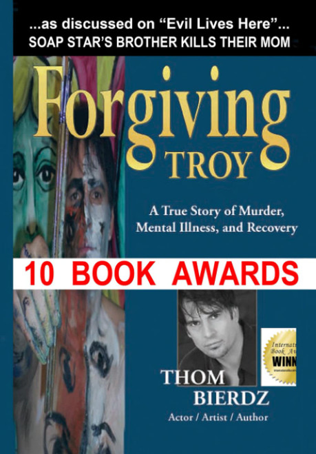 FORGIVING TROY: A True Story of Murder, Mental Illness, and Recovery