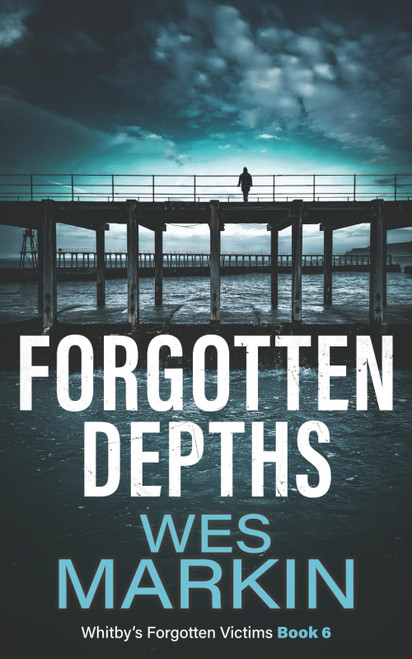 Forgotten Depths: Whitby's Forgotten Victims, Book 6