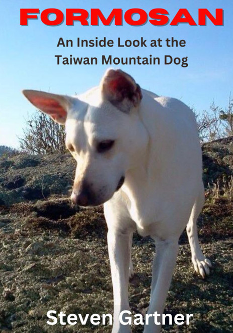 Formosan: An Inside Look at the Taiwan Mountain Dog