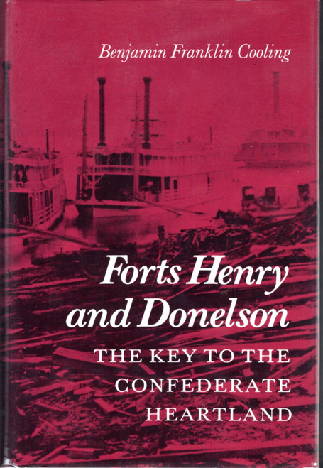Forts Henry and Donelson: The Key to the Confederate Heartland