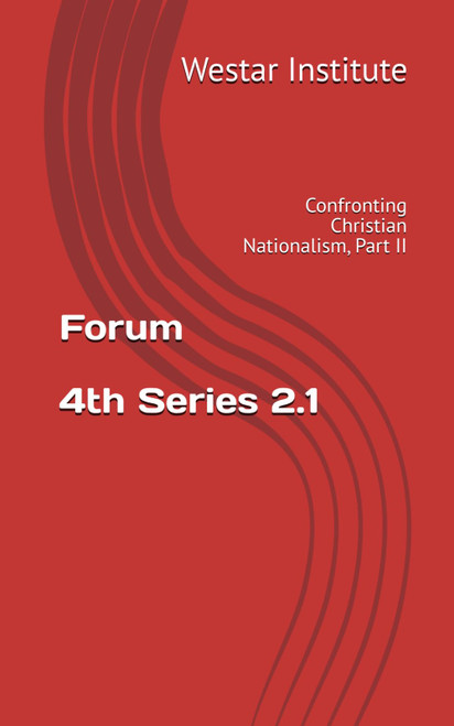 Forum 4th Series 2.1: Confronting Christian Nationalism, Part II