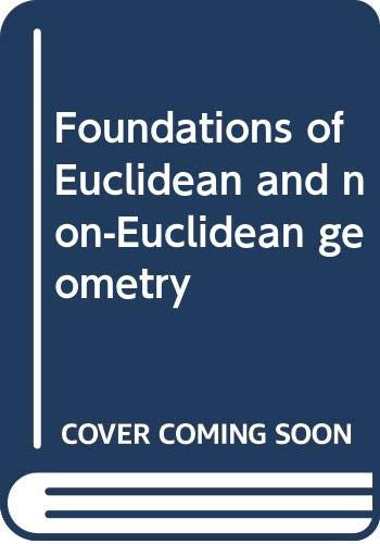 Foundations of Euclidean and non-Euclidean geometry