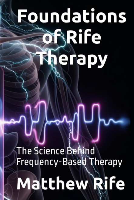 Foundations of Rife Therapy: The Science Behind Frequency-Based Therapy