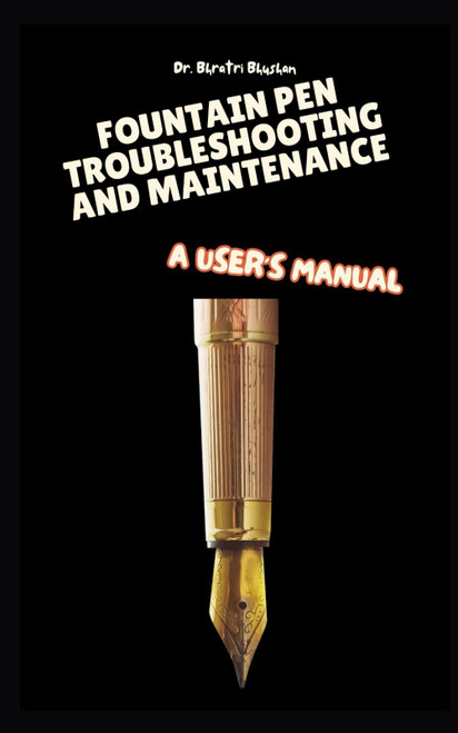 Fountain Pen Troubleshooting and Maintenance: A User's Manual