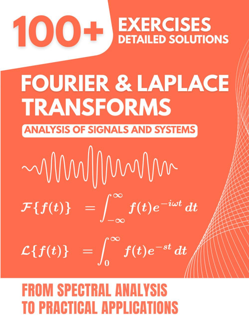 FOURIER & LAPLACE TRANSFORMS: Analysis of Signals and Systems: 100+