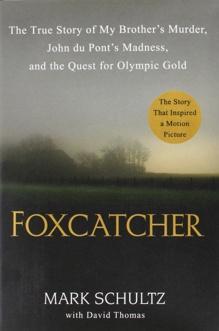 Foxcatcher: The True Story of My Brother's Murder