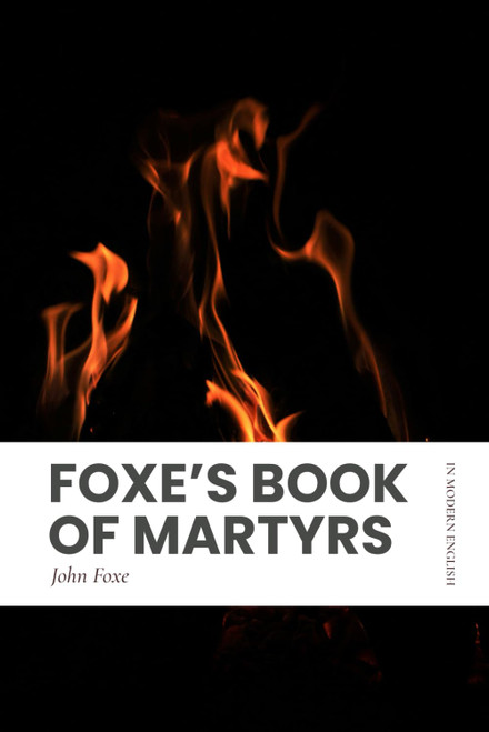 Foxe's Book of Martyrs: Modern, Updated Translation