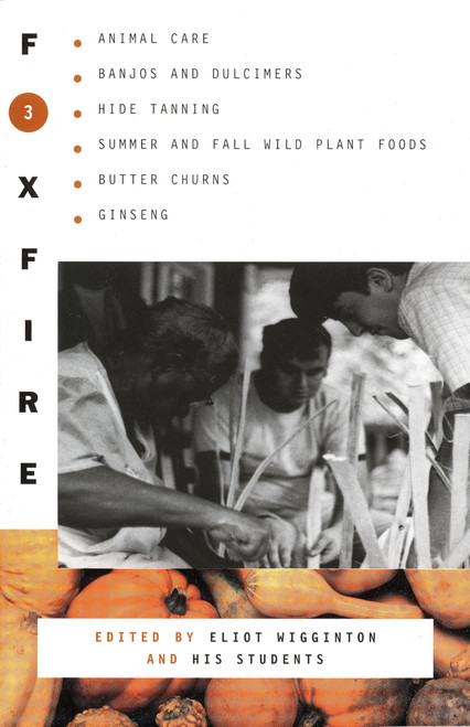 Foxfire 3: Animal Care, Banjos and Dulcimers, Hide Tanning, Summer and