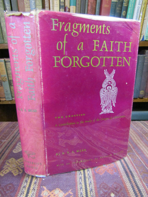 Fragments of a Faith Forgotten: The Gnostics: A Contribution to the Study