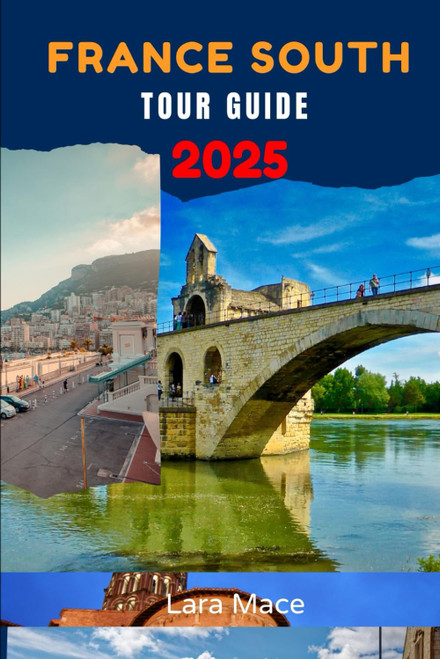 France South Tour Guide 2025: An Easy Southern France Travel Guidebook