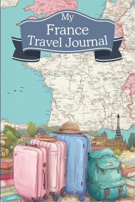 France Travel Journal: Daily Diary for Teens with Unique Prompts to