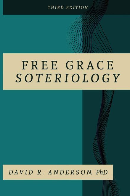 Free Grace Soteriology: