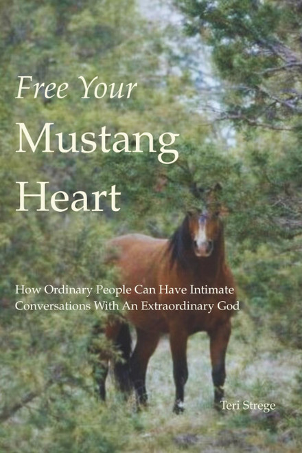 Free Your Mustang Heart: How Ordinary People Can Have Intimate