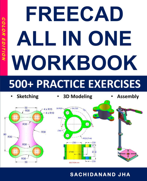 FREECAD All-in-One Workbook: Includes 500+ Practice Exercises to Master