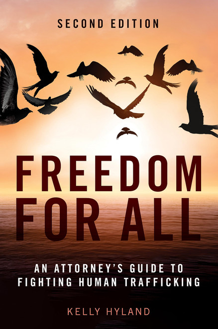 Freedom for All: An Attorney's Guide to Fighting Human Trafficking
