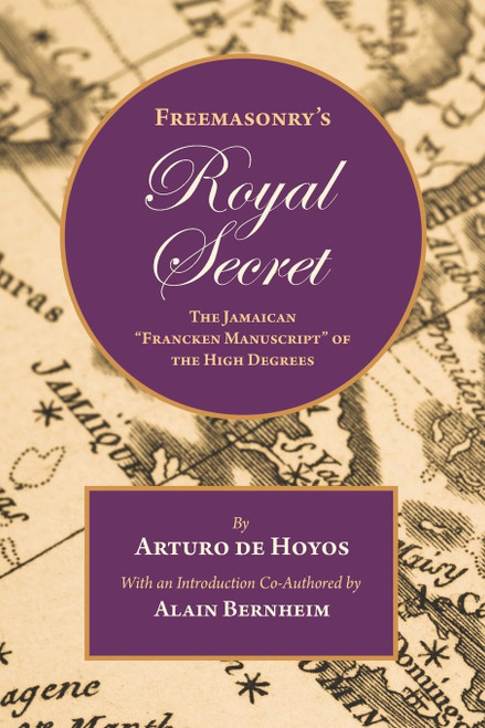 Freemasonry's Royal Secret: The Jamaican Francken Manuscript of the High Degrees