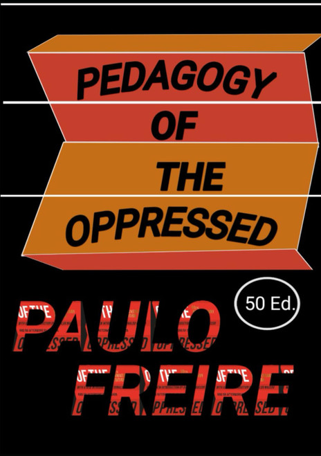 FREIRE PAULO Pedagogy of the Oppressed 50th Ed.