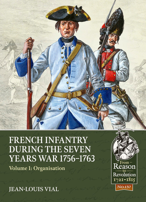 French Infantry During the Seven Years War 1756-1763 Volume 1