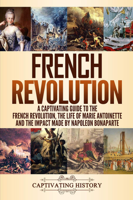French Revolution: A Captivating Guide to the French Revolution