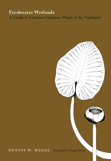 Freshwater Wetlands: A Guide to Common Indicator Plants of the Northeast