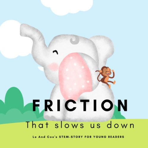 Friction, That slows us down: A STEM Book for Young Readers