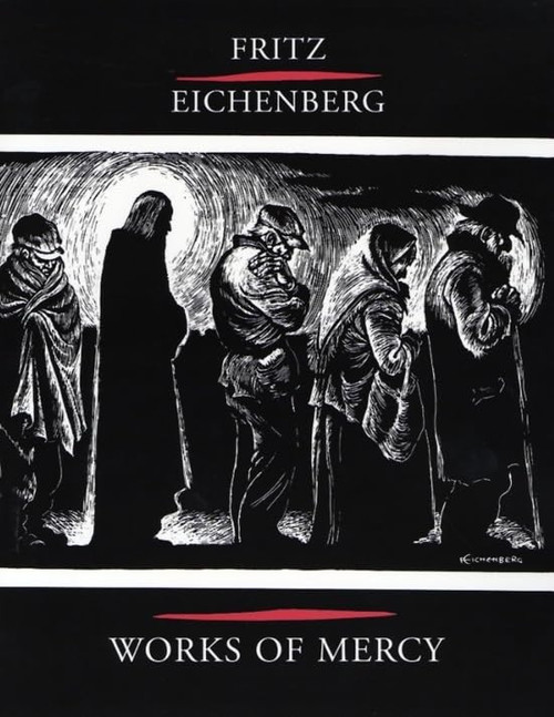 Fritz Eichenberg: Works of Mercy