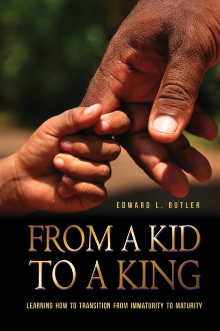 From A Kid To A King: Learning How To Transition From Immaturity To
