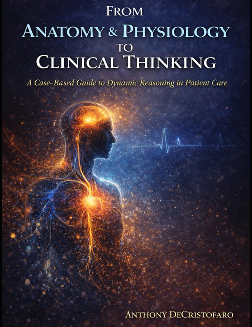 From Anatomy & Physiology to Clinical Thinking