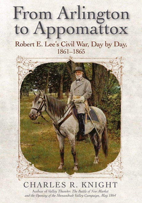 From Arlington to Appomattox: Robert E. Lee's Civil War