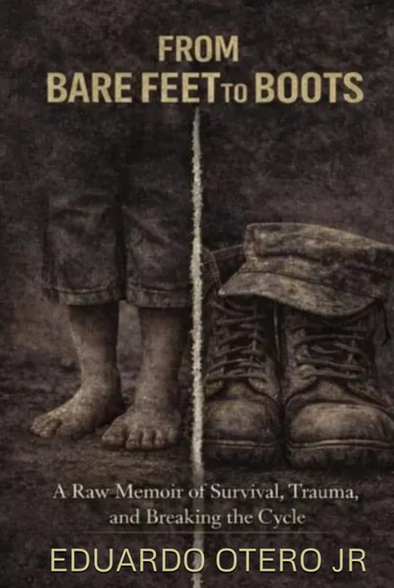 From Bare Feet To Boots: A Raw Memoir of Survival