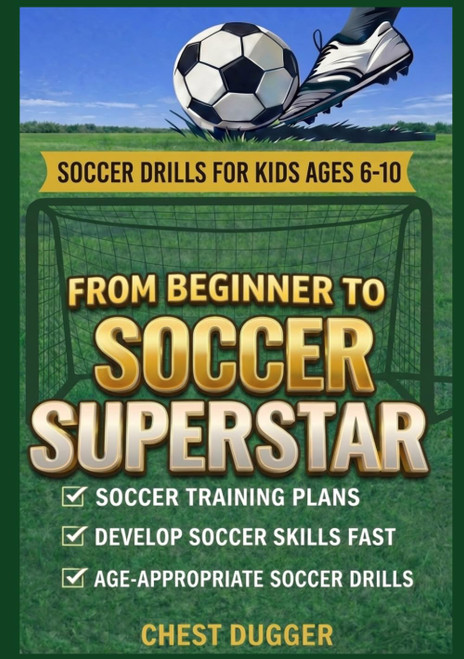 From Beginner to Soccer Superstar - Soccer Drills for Kids Ages 6-10