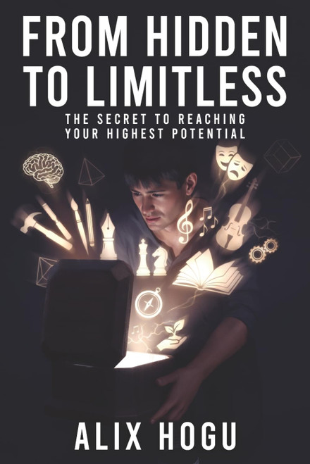 From Hidden to Limitless: The Secret to Reaching Your Highest Potential