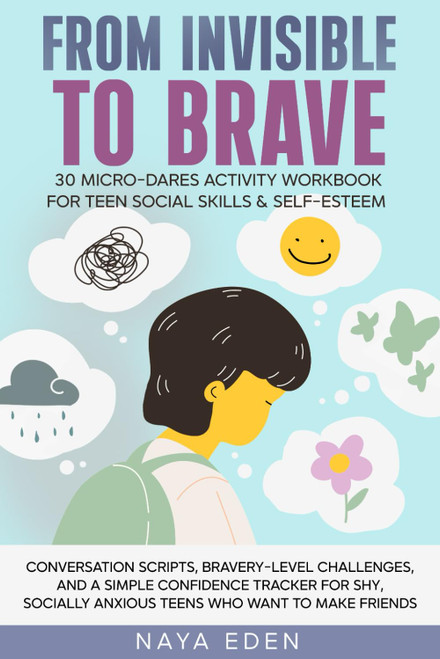 FROM INVISIBLE TO BRAVE, 30 Micro-Dares Activity Workbook for Teen Social