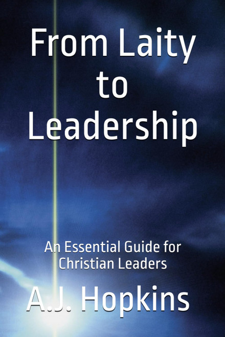 From Laity to Leadership: An Essential Guide for Christian Leaders