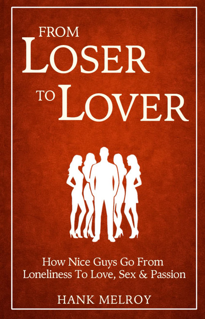 From Loser To Lover: How Nice Guys Go From Loneliness To Love