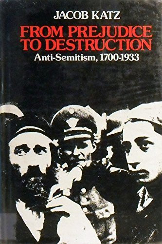 From Prejudice to Destruction: Anti-Semitism, 1700-1933