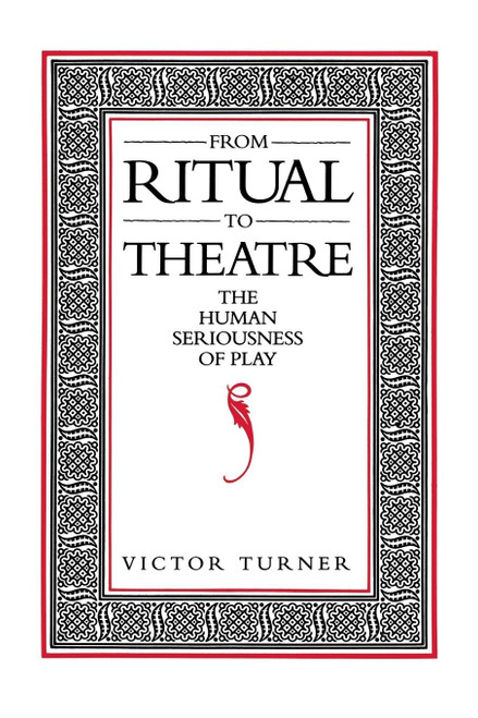 From Ritual to Theatre: The Human Seriousness of Play