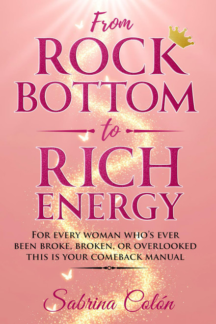 From Rock Bottom to Rich Energy: For every woman who's ever been broke