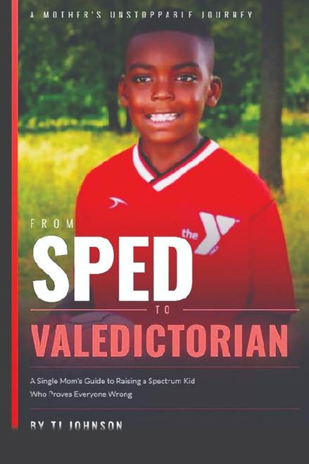 From Sped to Valedictorian: A Single Mom's Guide to Raising a Spectrum