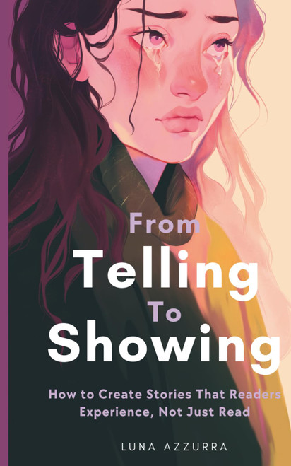 From Telling to Showing: How to Create Stories That Readers Experience