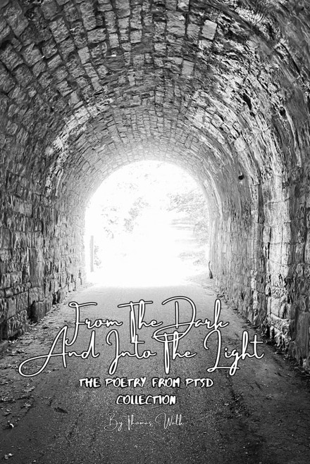 From The Dark And Into The Light: The Poetry From PTSD Collection