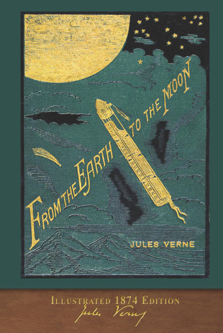 From the Earth to the Moon (Illustrated 1874 Edition) 100th Anniversary